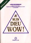 Je suis Dieu Wow! Je suis Dieu Wow!
