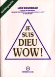 Je suis Dieu Wow!