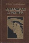Accroche-toi à ton rêve Accroche-toi à ton rêve