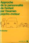 Approche de la personnalit de l'enfant par l'examen psycho-moteur