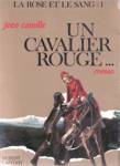 Un cavalier rouge... - La rose et le sang - Tome I