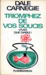 Triomphez de vos soucis. Vivez que diable !