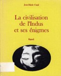 La civilisation de l'Indus et ses nigmes - De la Msopotamie  l'Inde