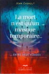 La mort n'est qu'un masque temporaire... entre deux visages La mort n'est qu'un masque temporaire... entre deux visages