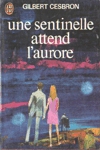 Une sentinelle attend l'aurore Une sentinelle attend l'aurore