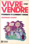 Vivre c'est vendre - Pourquoi et comment vendre