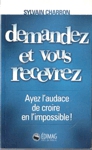 Demandez et vous recevrez Demandez et vous recevrez