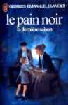 La dernire saison - Le pain noir - Tome IV