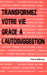 Transformez votre vie grce  l'autosuggestion