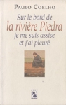 Sur le bord de la rivière Piedra je me suis assise et j'ai pleuré Sur le bord de la rivière Piedra je me suis assise et j'ai pleuré