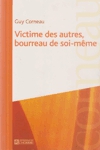 Victime des autres, bourreau de soi-même Victime des autres, bourreau de soi-même