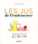 Les jus de Crudessence - lixirs de vitalit