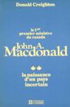 La naissance d'un pays incertain - John A. Macdonald - Tome II