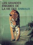 Les grandes nigmes de la vie des animaux - Tome II