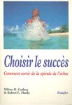 Choisir le succs - Comment sortir de la spirale de l'chec