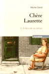 À l'écoute du temps - Chère Laurette - Tome II