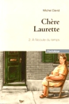 À l'écoute du temps - Chère Laurette - Tome II À l'écoute du temps - Chère Laurette - Tome II