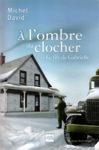 Le fils de Gabrielle -  l'ombre du clocher - Tome II