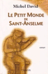 Le Petit Monde de Saint-Anselme - Chronique des années 30 - Tome I Le Petit Monde de Saint-Anselme - Chronique des années 30 - Tome I