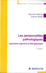 Les personnalités pathologiques - Approche cognitive et thérapeutique Les personnalités pathologiques - Approche cognitive et thérapeutique