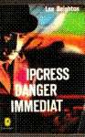 Ipcress danger immdiat