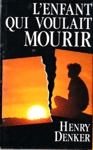 L'enfant qui ne voulait pas mourir L'enfant qui ne voulait pas mourir