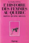 L'histoire des femmes au Qubec depuis quatre sicles - Le collectif Clio