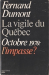 La vigile du Québec - Octobre 1970 : l'impasse ? La vigile du Québec - Octobre 1970 : l'impasse ?