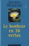 Le bonheur en 36 vertus