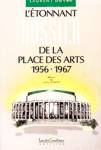 L'tonnant dossier de la Place des Arts - 1956-1967