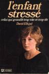 L'enfant stress - Celui qui grandit trop vite et trop tt