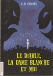 Le diable, la dame blanche et moi