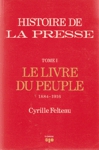 Le livre du peuple - 1884-1916 - Histoire de La presse - Tome I