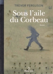 Sous l'aile du corbeau