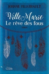 <strong>Ville-Marie - Le r�ve des fous</strong>