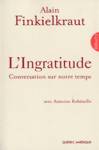 L'ingratitude - Conversation sur notre temps