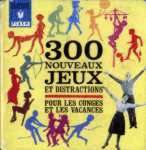 300 nouveaux jeux et distractions pour les congs et les vacances