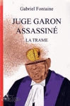 Juge Garon assassiné - La trame Juge Garon assassiné - La trame