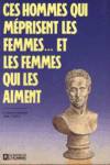 Ces hommes qui mprisent les femmes... et les femmes qui les aiment