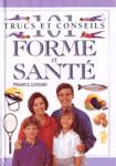 Forme et sant - 101 trucs et conseils