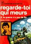 La guerre n'a pas de fin - Regarde-toi qui meurs - Tome II