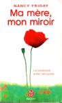 Ma mère, mon miroir Ma mère, mon miroir