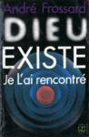 Dieu existe. Je l'ai recontr 