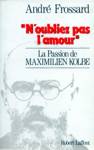  N'oubliez pas l'amour  - La passion de Maximillien Kolbe - Communiquez avec 1370