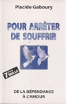 Pour arrter de souffrir - De la dpendance  l'amour