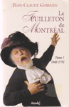 Le Feuilleton de Montral - 1642-1792 - Tome I