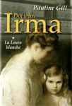 La Louve blanche - Docteure Irma - Tome I La Louve blanche - Docteure Irma - Tome I