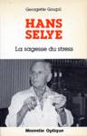 Hans Selye - La sagesse du stress