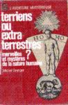 Terriens ou extra-terrestres ? - Merveilles et mystres de la nature humaine