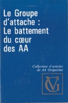 Le Groupe d'attache : le battement du coeur des AA